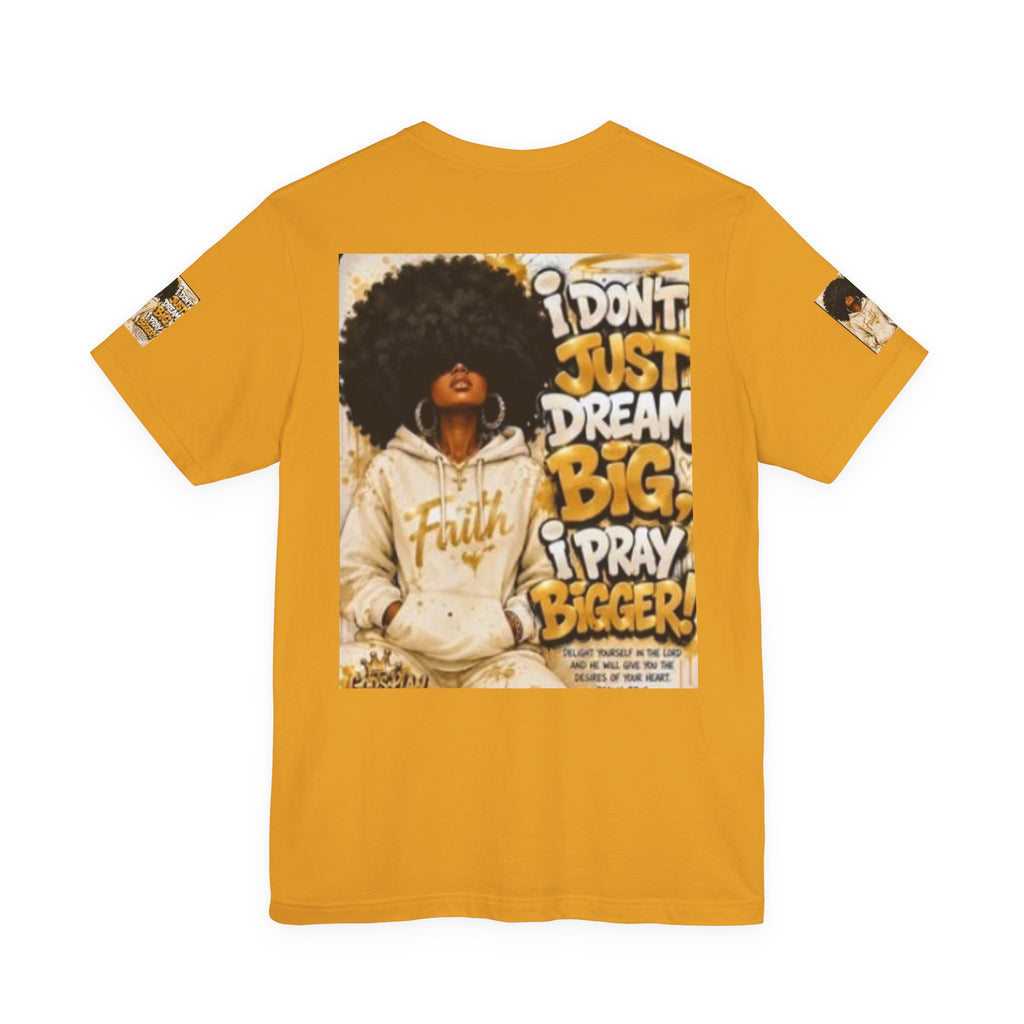Faith Hoodie Tee — "I Don’t Just Dream Big, I Pray Bigger" Inspirational Graphic T-Shirt