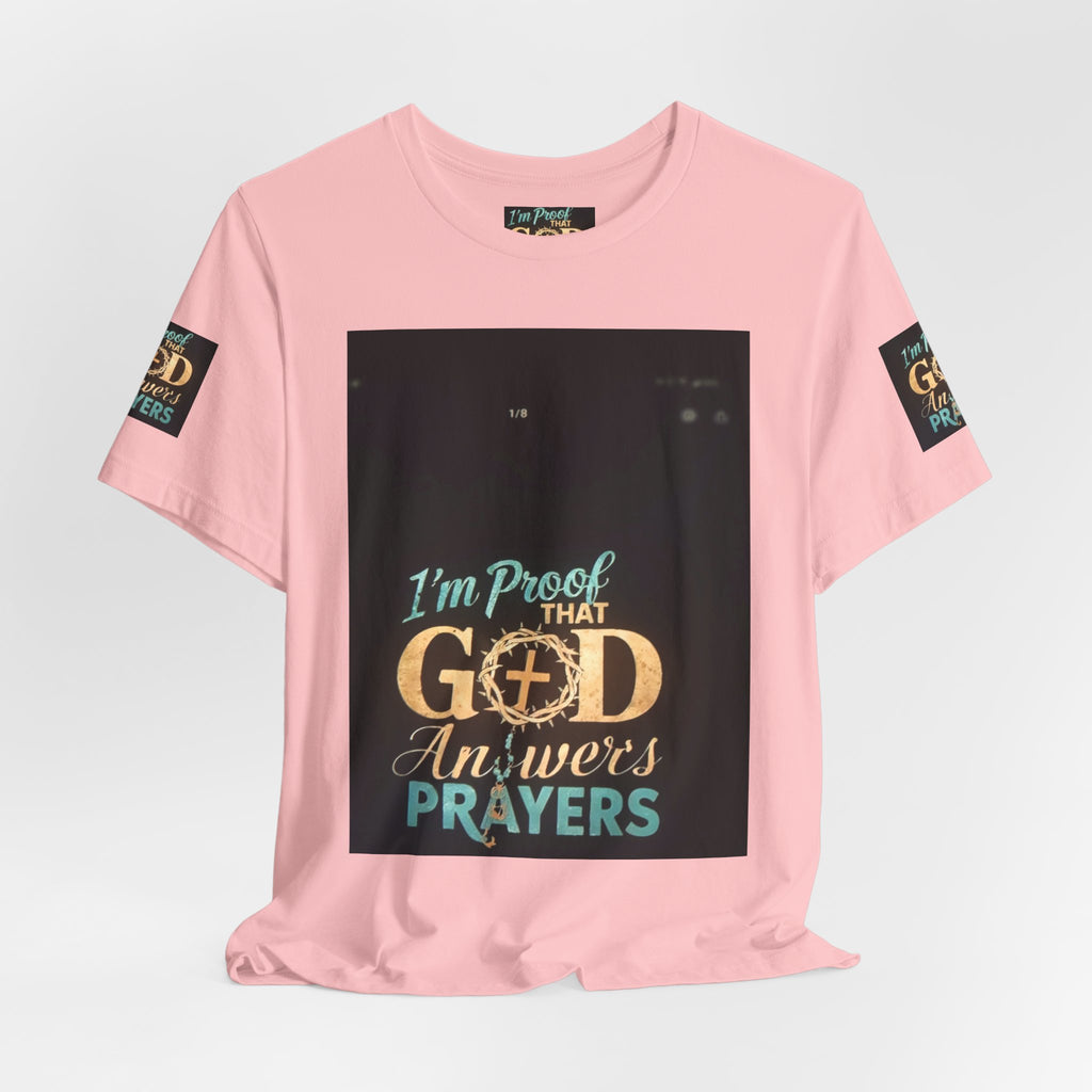 I'm Proof That God Answers Prayers T-Shirt