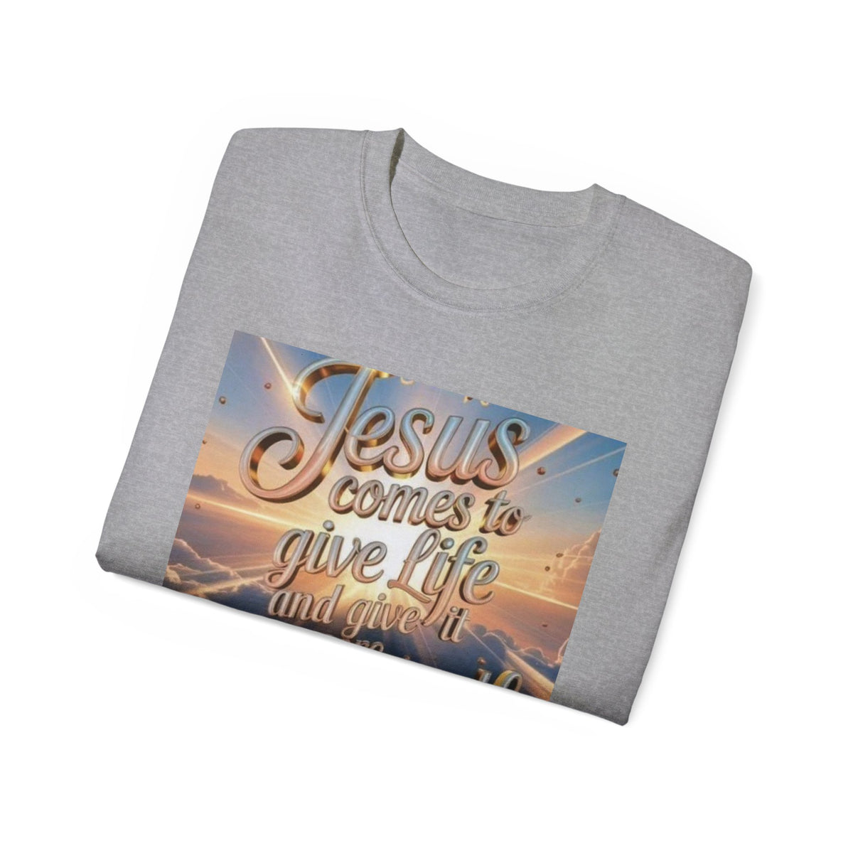 Jesus Comes to Give Life Tee — John 10:10 Inspirational Christian T‑Shirt