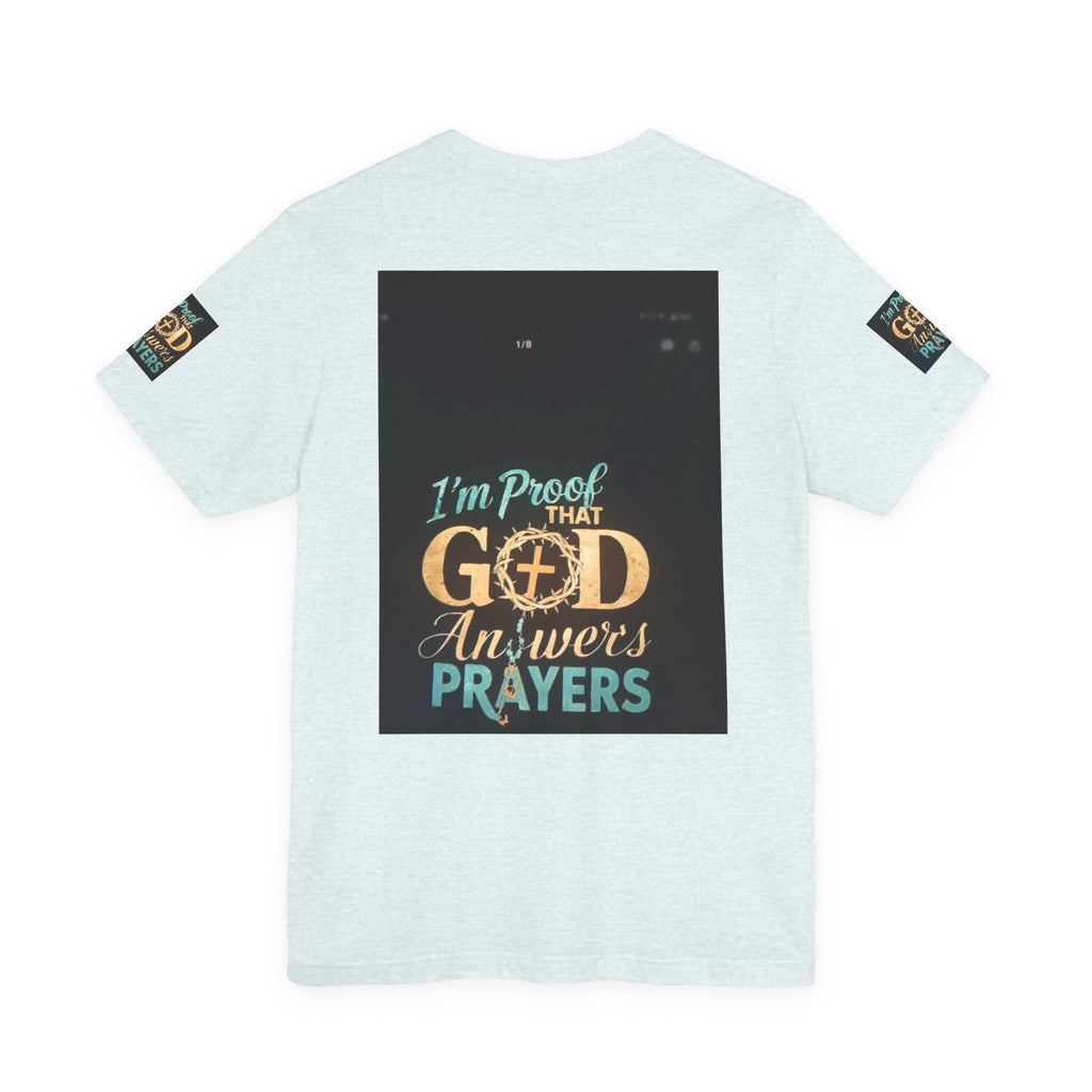 I'm Proof That God Answers Prayers T-Shirt