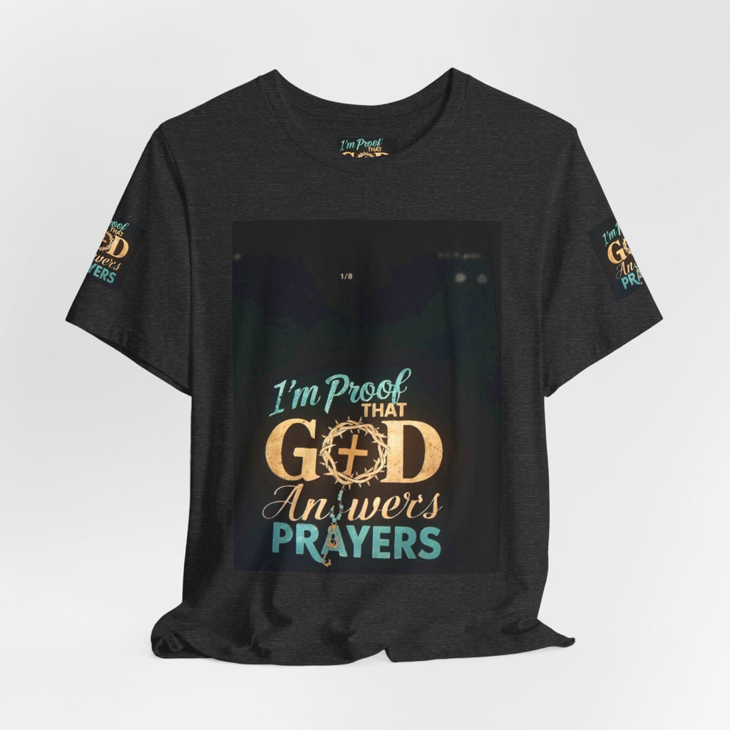 I'm Proof That God Answers Prayers T-Shirt