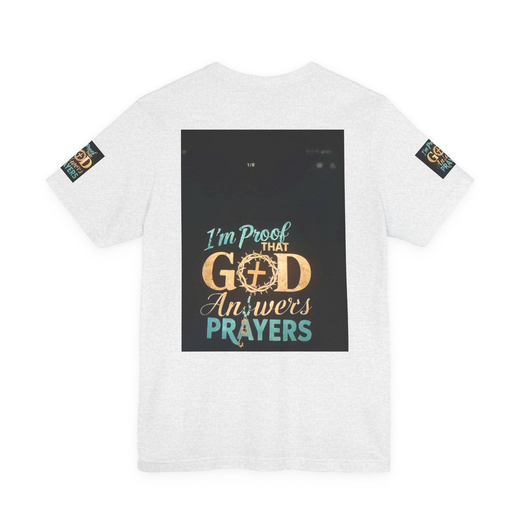 I'm Proof That God Answers Prayers T-Shirt