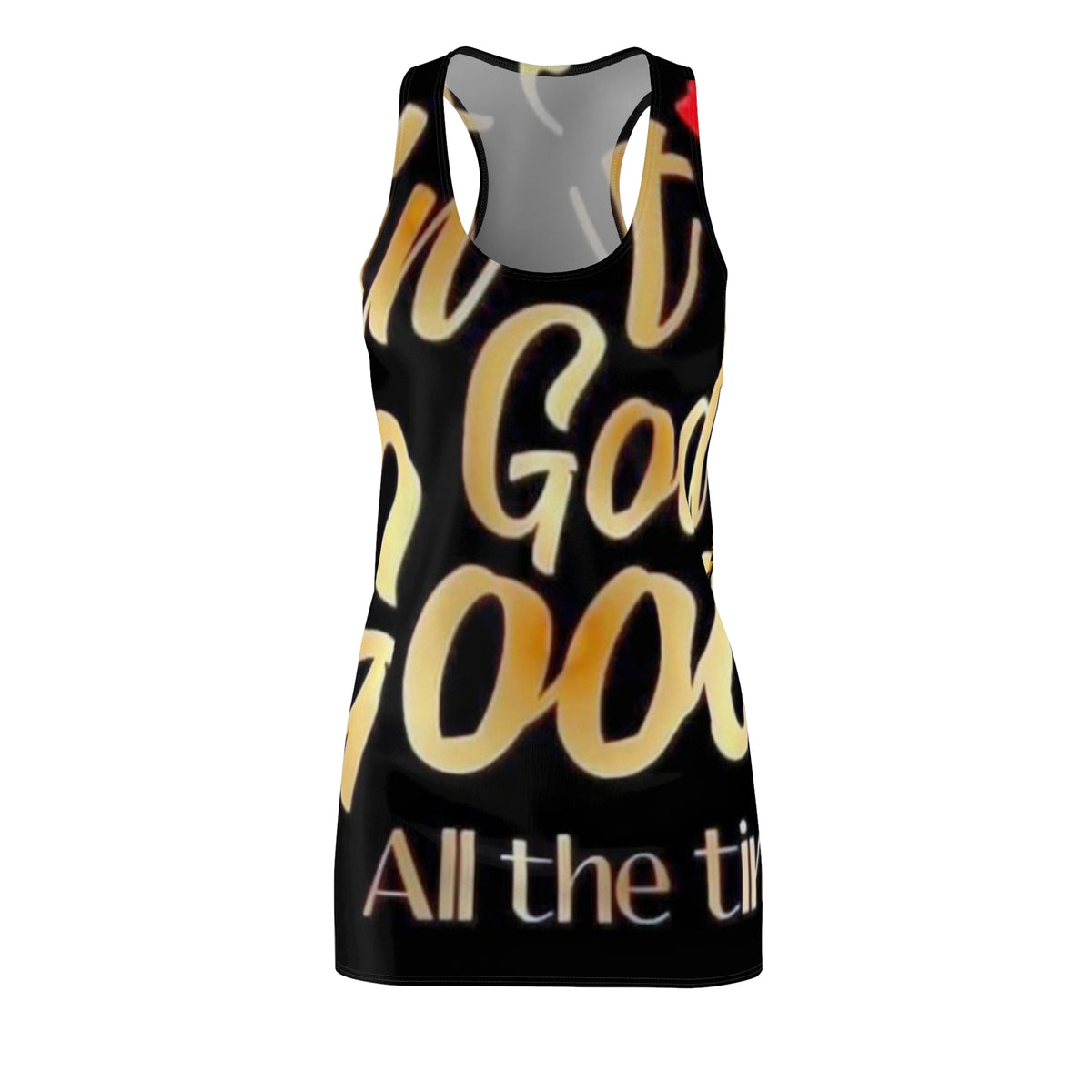 Racerback Dress — "Not Good All the Time" Bold Script AOP