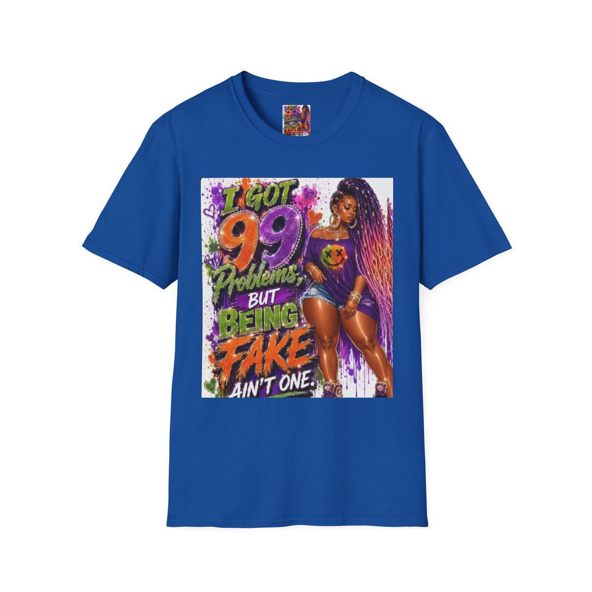 T-Shirt — "I Got 99 Problems But Being Fake Ain't One" Graphic Tee (Bold Neon Afrocentric Design)