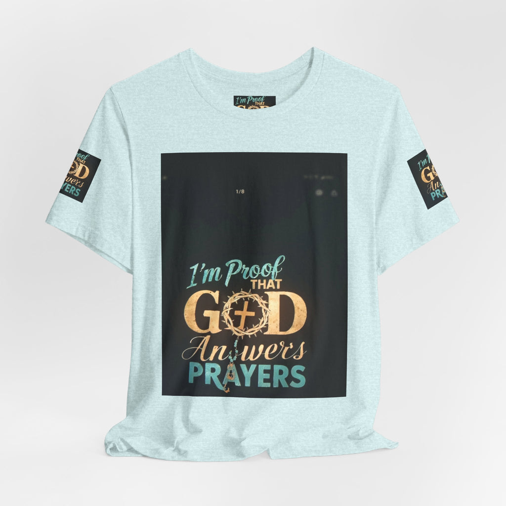 I'm Proof That God Answers Prayers T-Shirt