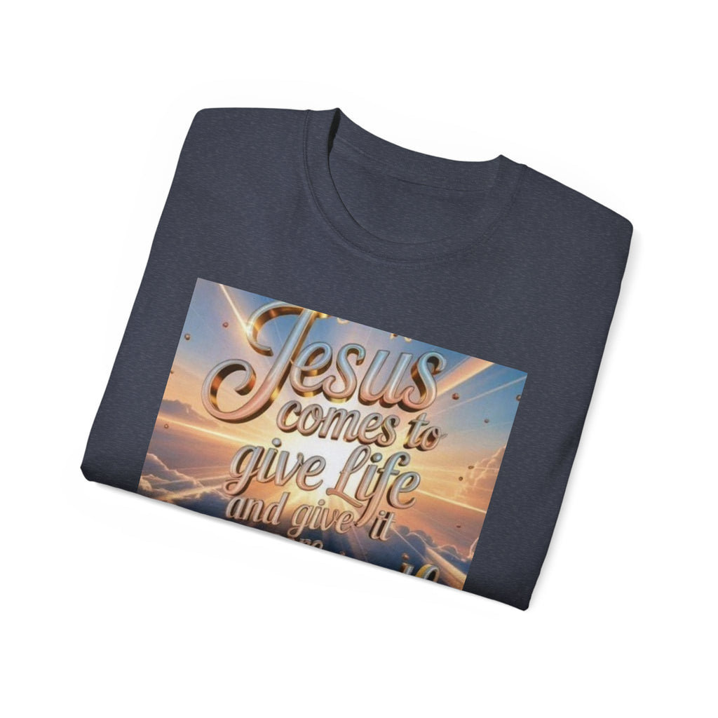 Jesus Comes to Give Life Tee — John 10:10 Inspirational Christian T‑Shirt