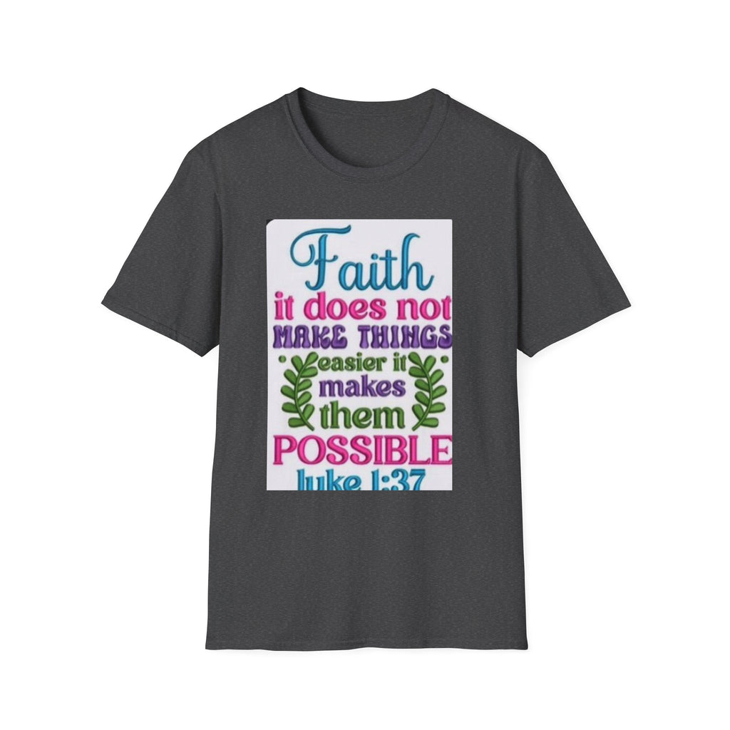Faith Quote T‑Shirt — “Faith it does not make things easier it makes them possible” (Luke 1:37)