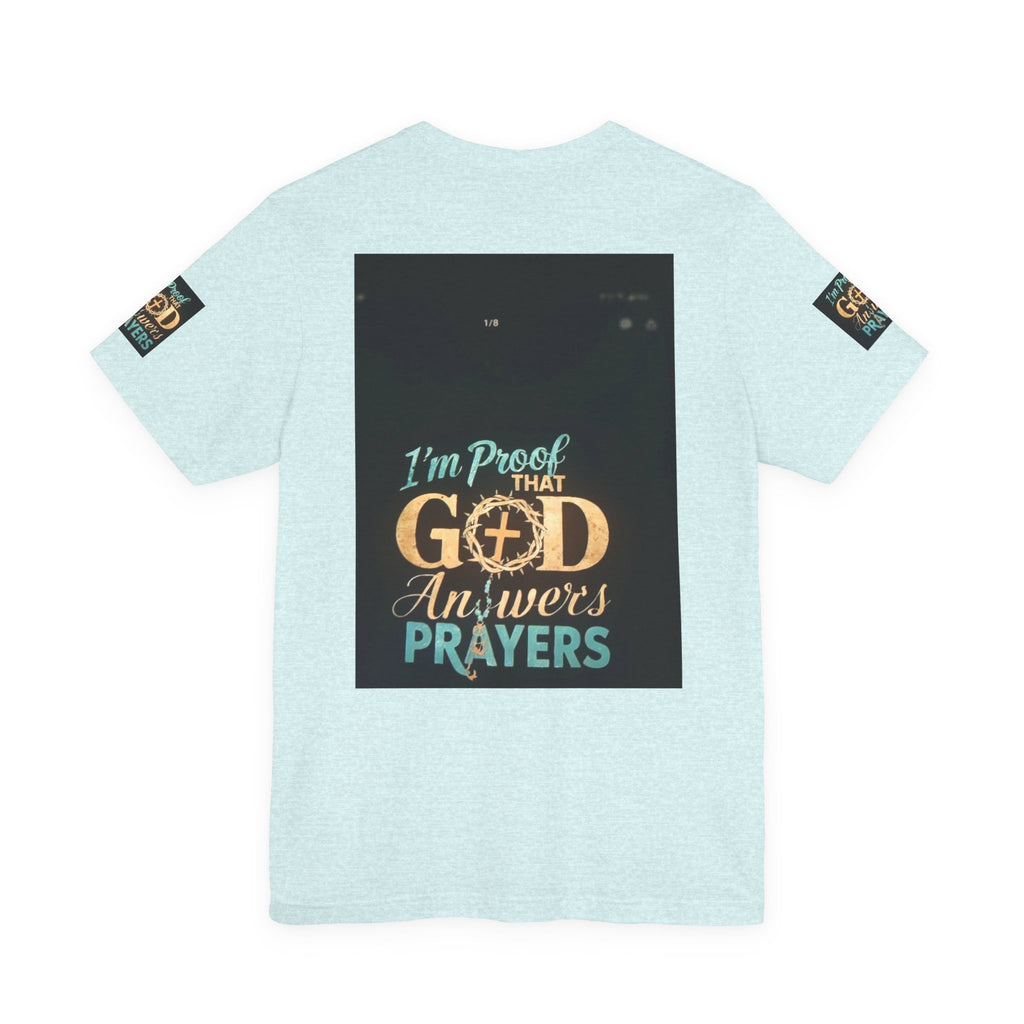 I'm Proof That God Answers Prayers T-Shirt