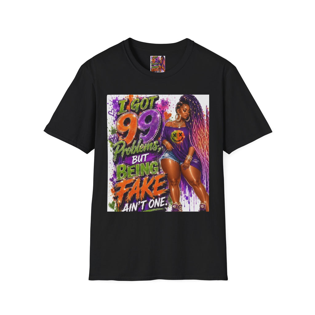 T-Shirt — "I Got 99 Problems But Being Fake Ain't One" Graphic Tee (Bold Neon Afrocentric Design)