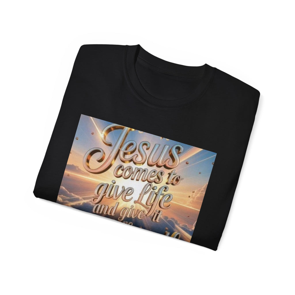 Jesus Comes to Give Life Tee — John 10:10 Inspirational Christian T‑Shirt