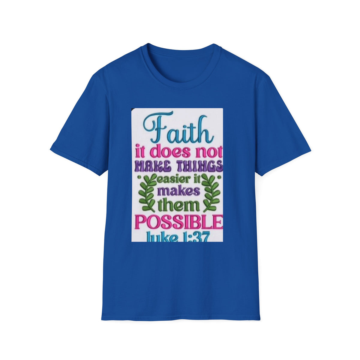 Faith Quote T‑Shirt — “Faith it does not make things easier it makes them possible” (Luke 1:37)