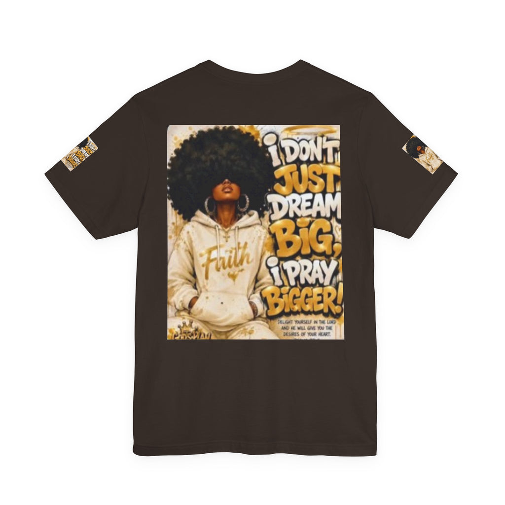 Faith Hoodie Tee — "I Don’t Just Dream Big, I Pray Bigger" Inspirational Graphic T-Shirt