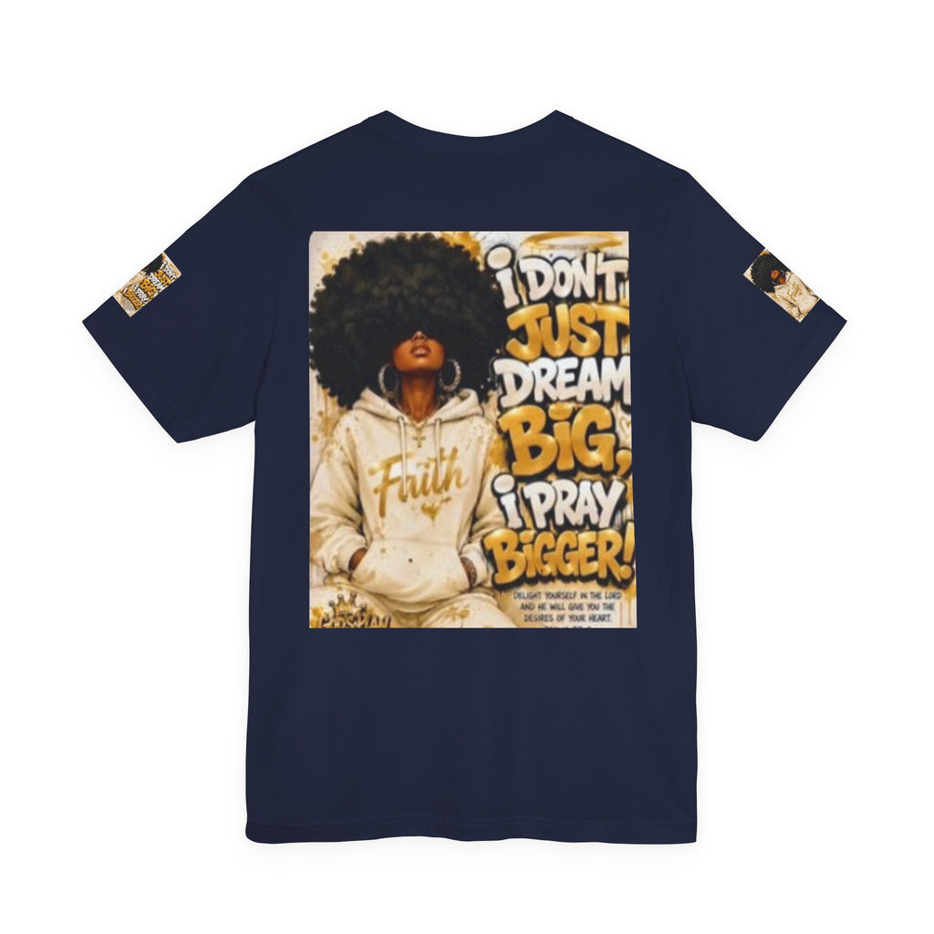 Faith Hoodie Tee — "I Don’t Just Dream Big, I Pray Bigger" Inspirational Graphic T-Shirt