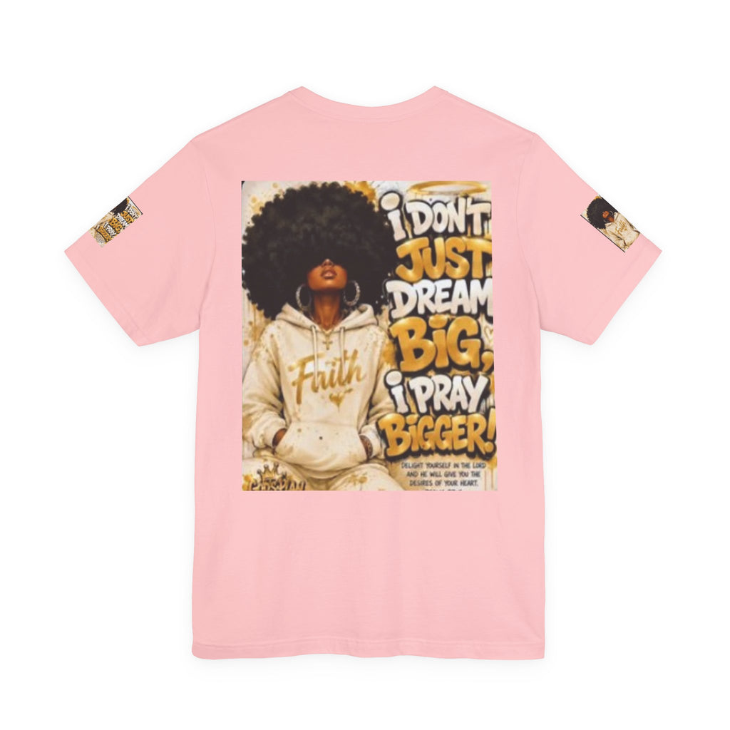 Faith Hoodie Tee — "I Don’t Just Dream Big, I Pray Bigger" Inspirational Graphic T-Shirt