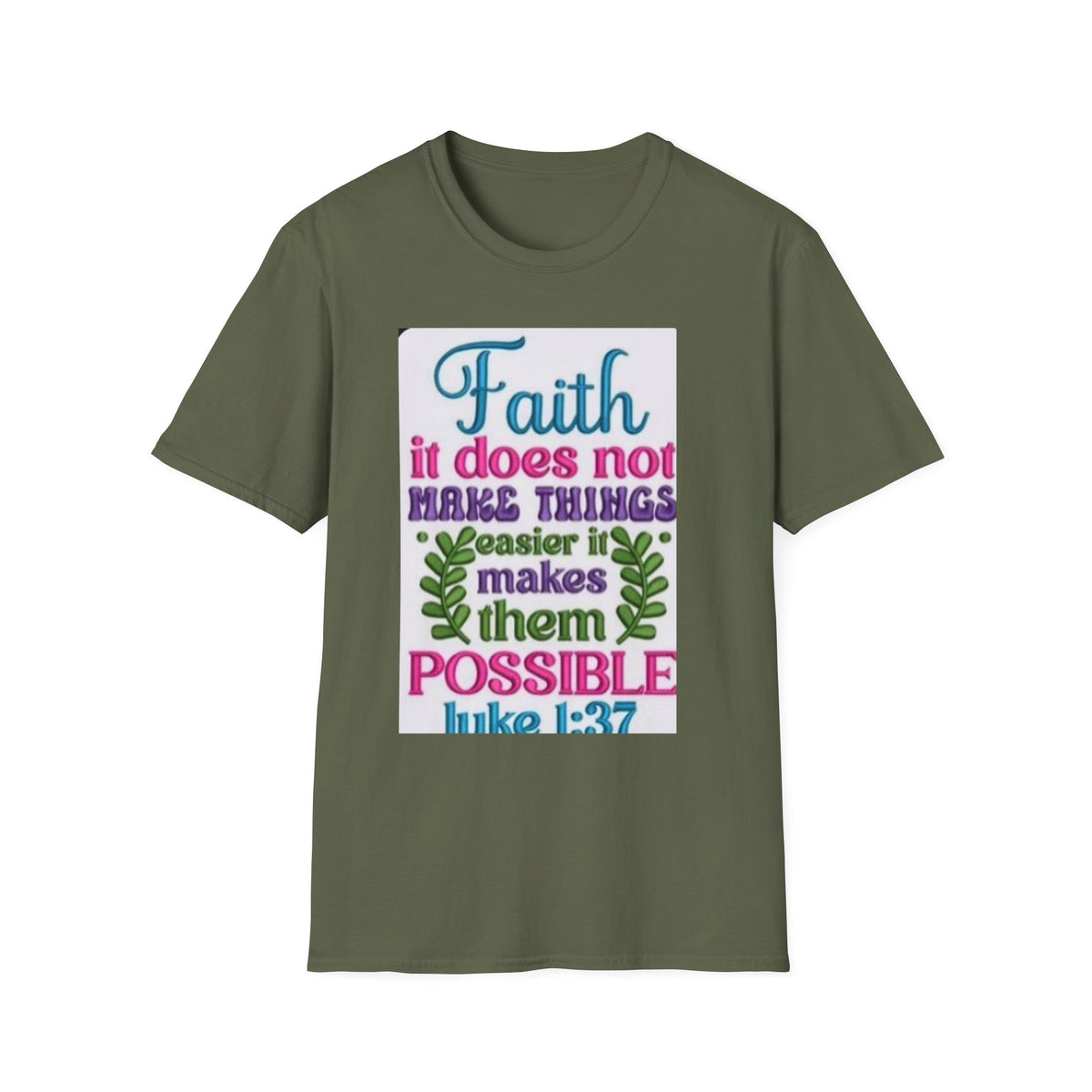 Faith Quote T‑Shirt — “Faith it does not make things easier it makes them possible” (Luke 1:37)
