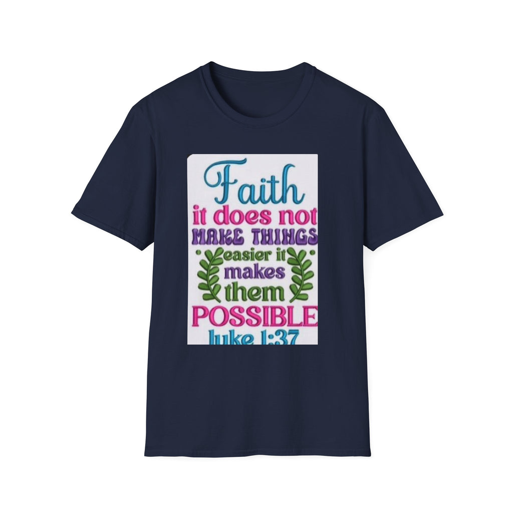 Faith Quote T‑Shirt — “Faith it does not make things easier it makes them possible” (Luke 1:37)