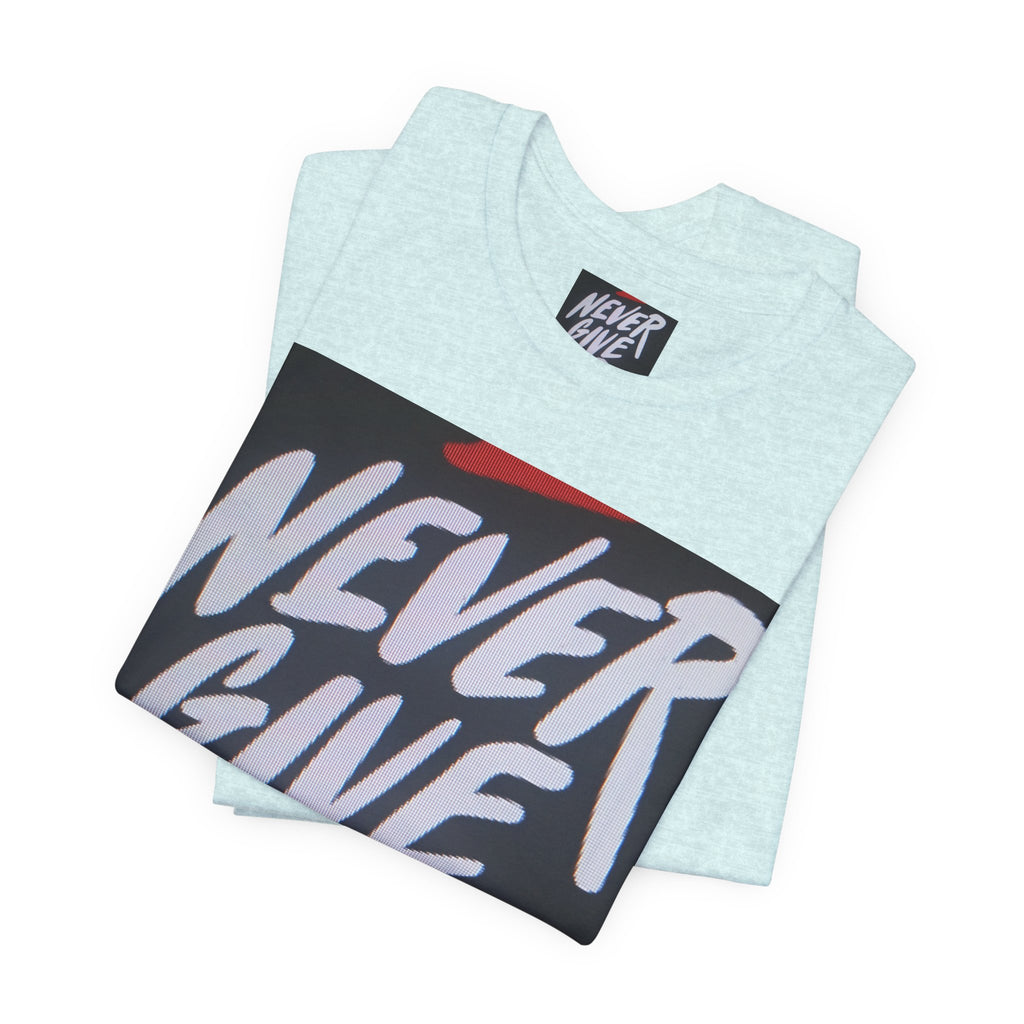 Never Give Up Tee — Motivational Graphic T‑Shirt