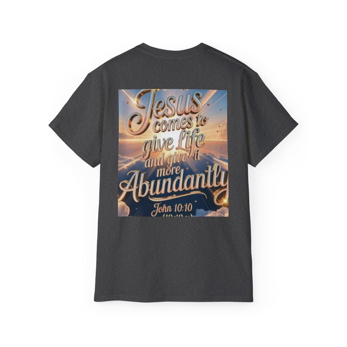 Jesus Comes to Give Life Tee — John 10:10 Inspirational Christian T‑Shirt