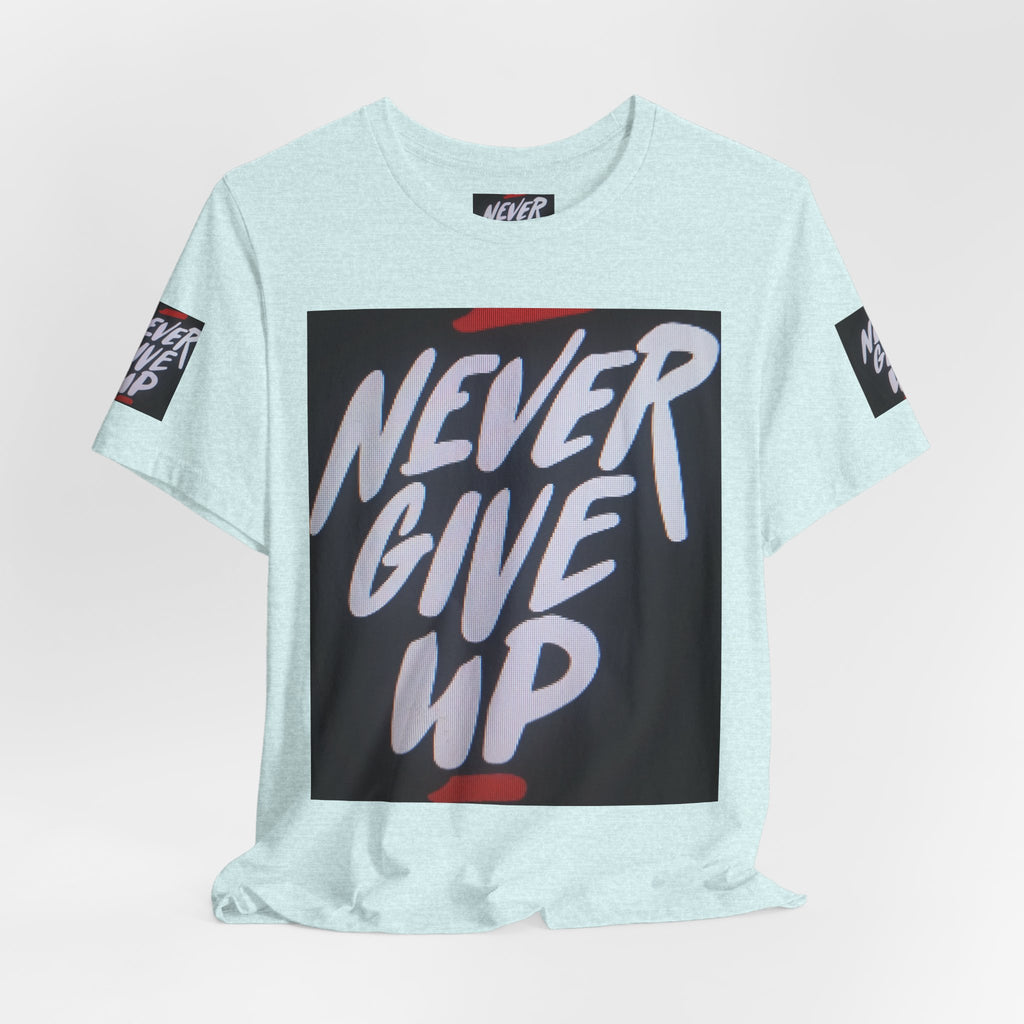 Never Give Up Tee — Motivational Graphic T‑Shirt