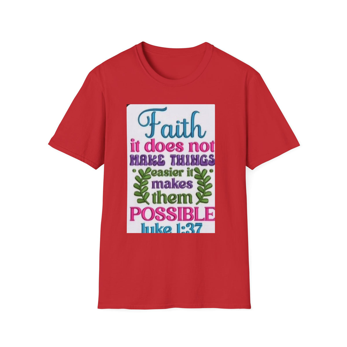 Faith Quote T‑Shirt — “Faith it does not make things easier it makes them possible” (Luke 1:37)