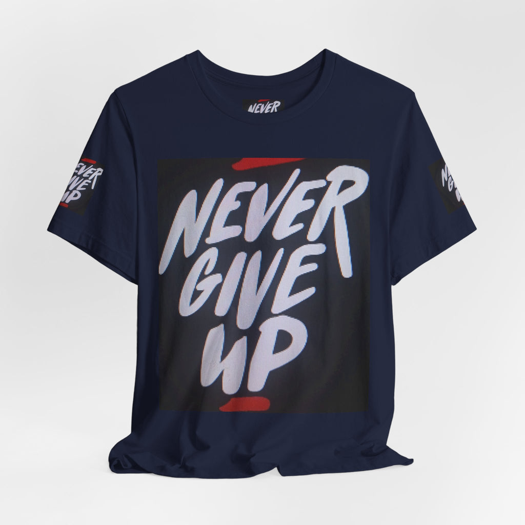 Never Give Up Tee — Motivational Graphic T‑Shirt