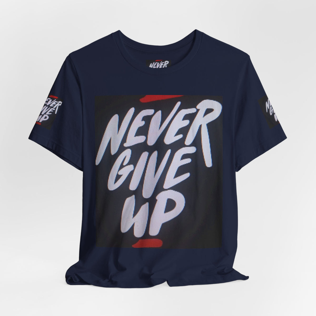 Never Give Up Tee — Motivational Graphic T‑Shirt