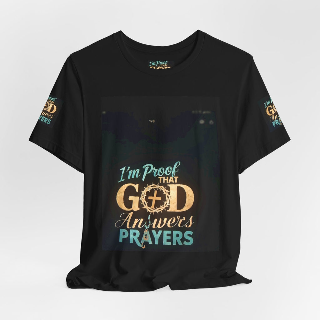 I'm Proof That God Answers Prayers T-Shirt