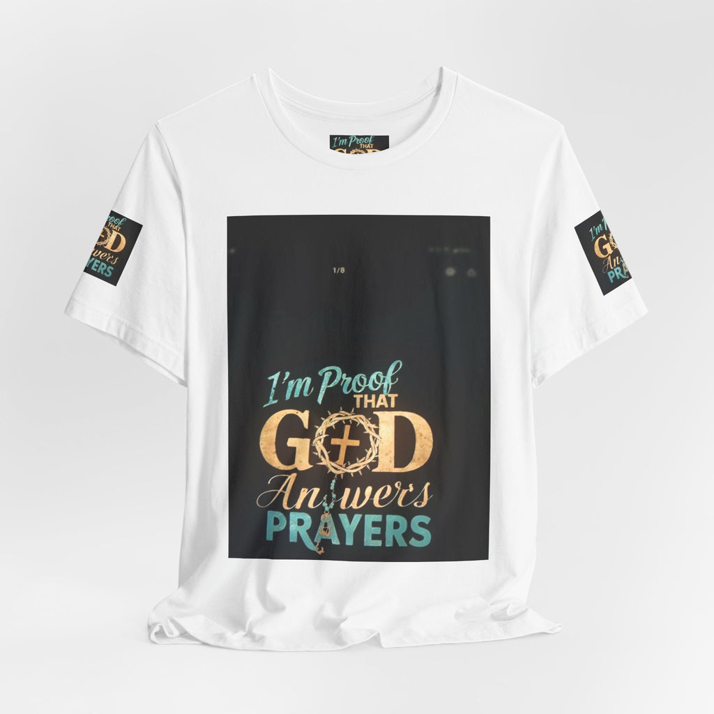 I'm Proof That God Answers Prayers T-Shirt