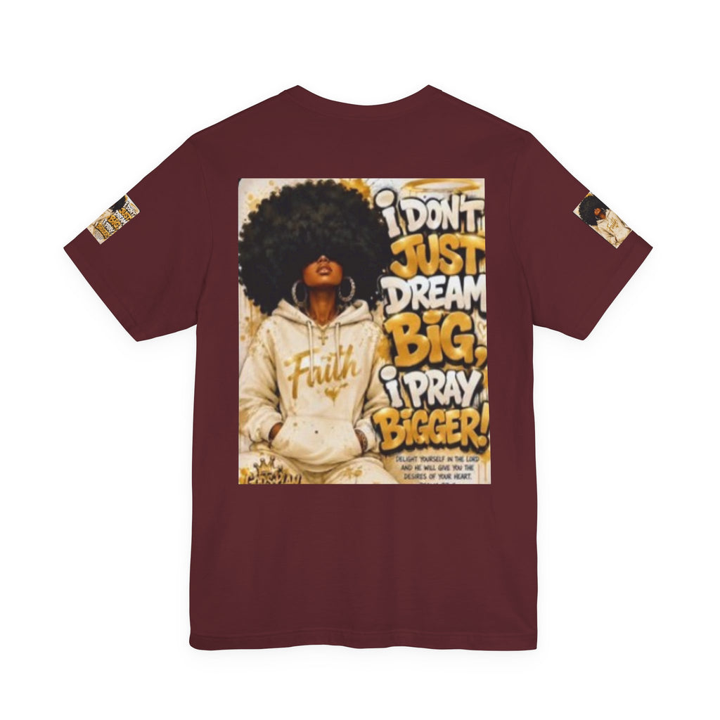 Faith Hoodie Tee — "I Don’t Just Dream Big, I Pray Bigger" Inspirational Graphic T-Shirt