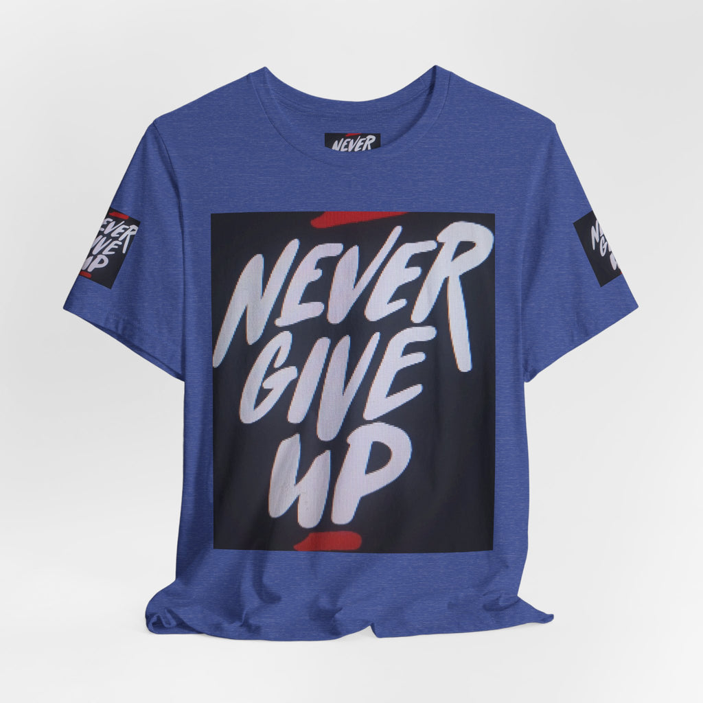 Never Give Up Tee — Motivational Graphic T‑Shirt