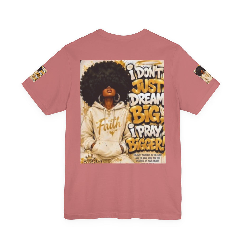 Faith Hoodie Tee — "I Don’t Just Dream Big, I Pray Bigger" Inspirational Graphic T-Shirt