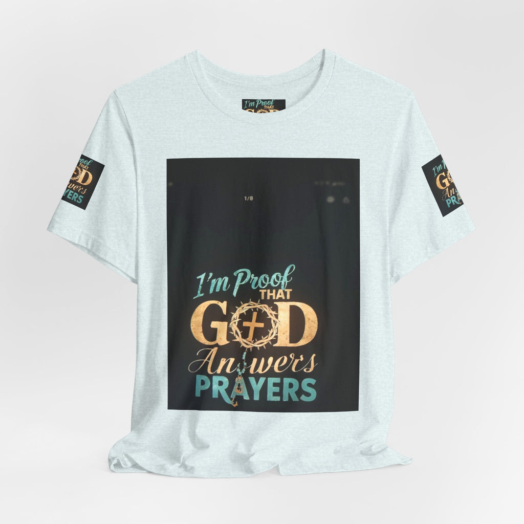 I'm Proof That God Answers Prayers T-Shirt