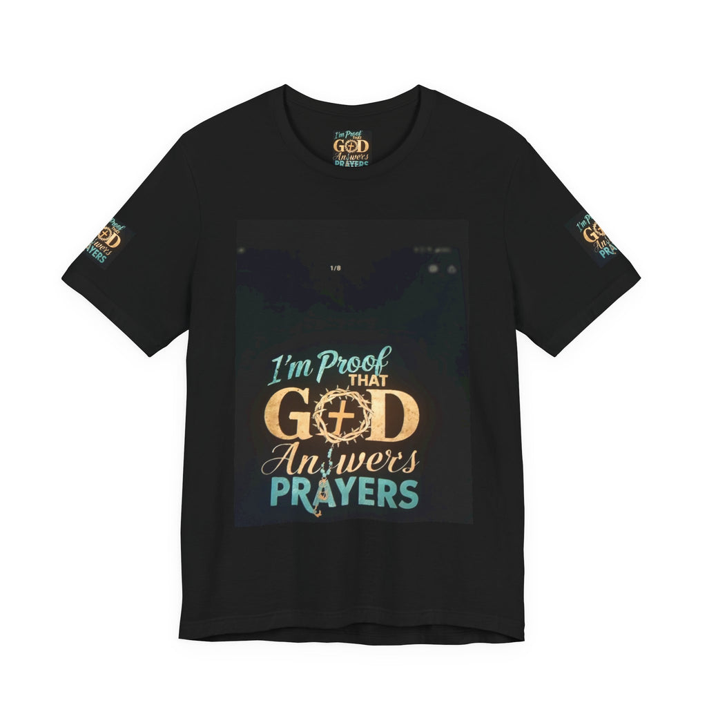 I'm Proof That God Answers Prayers T-Shirt