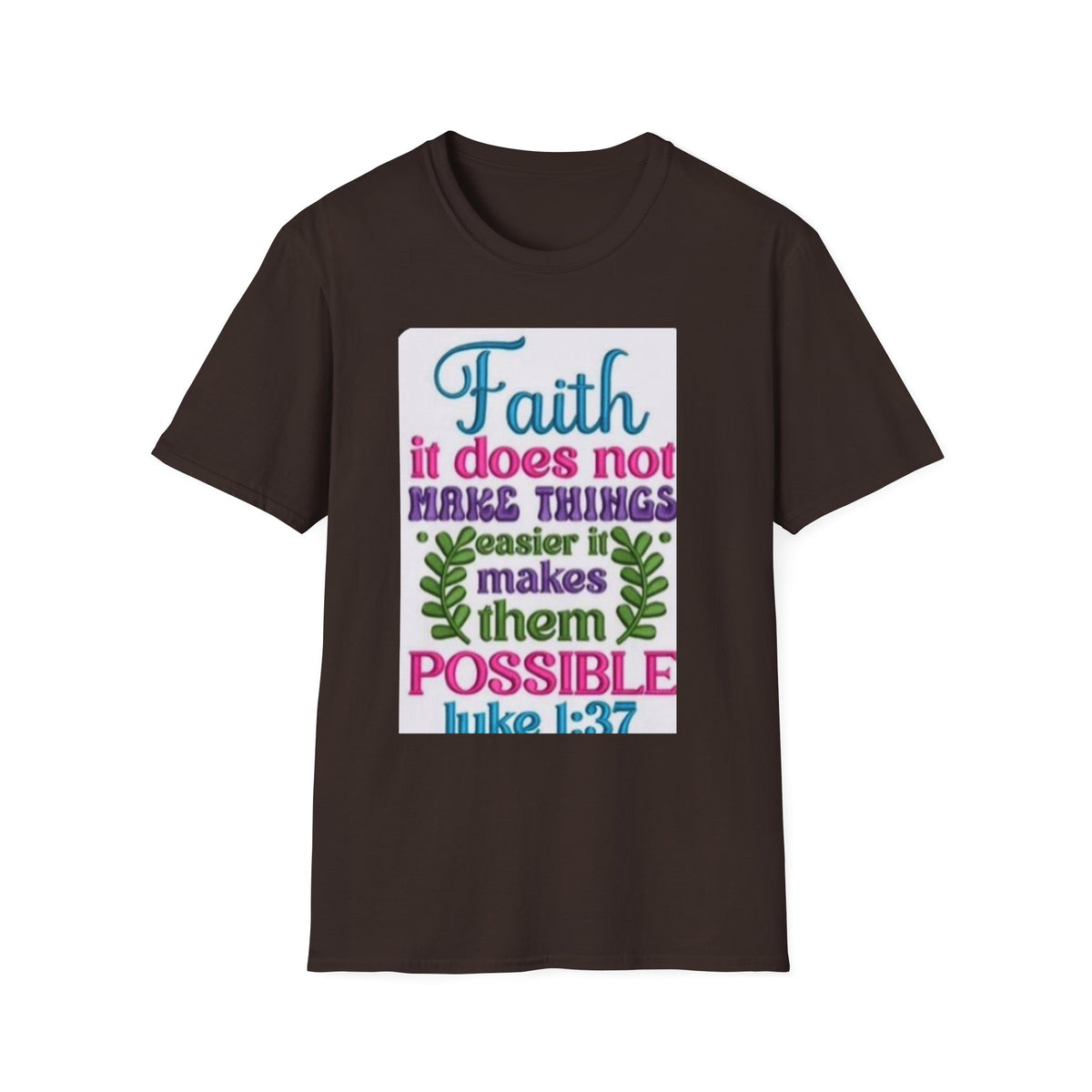Faith Quote T‑Shirt — “Faith it does not make things easier it makes them possible” (Luke 1:37)