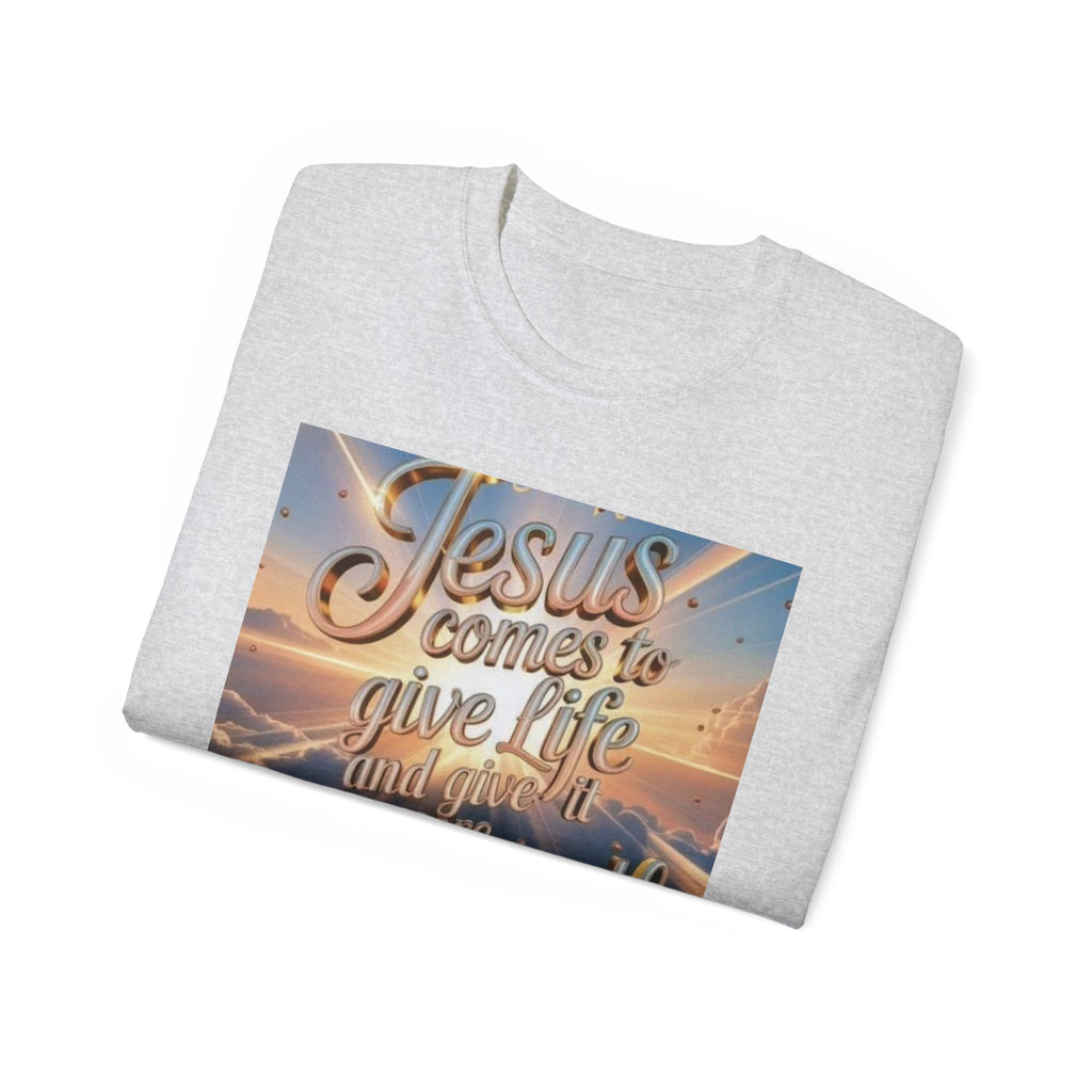 Jesus Comes to Give Life Tee — John 10:10 Inspirational Christian T‑Shirt