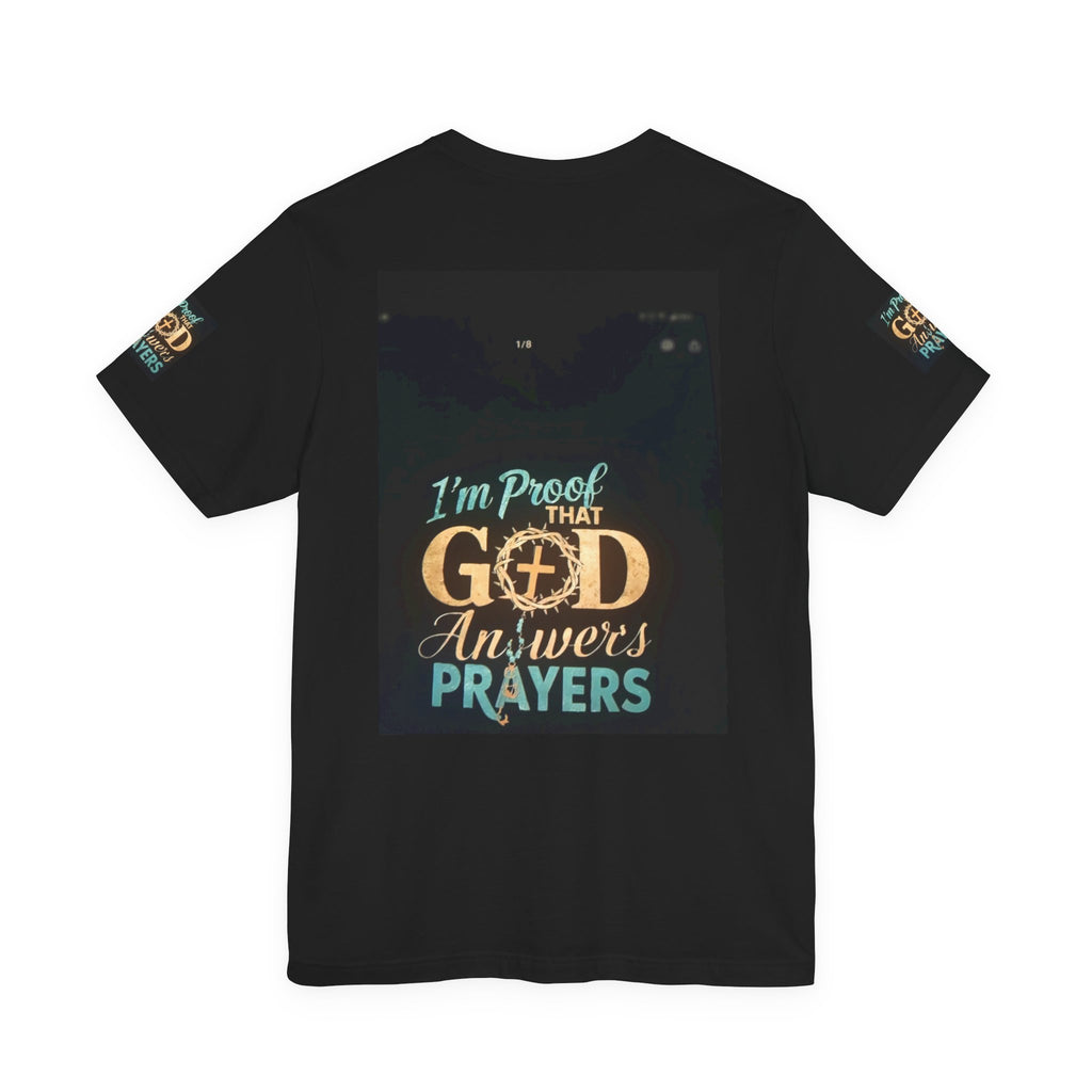 I'm Proof That God Answers Prayers T-Shirt