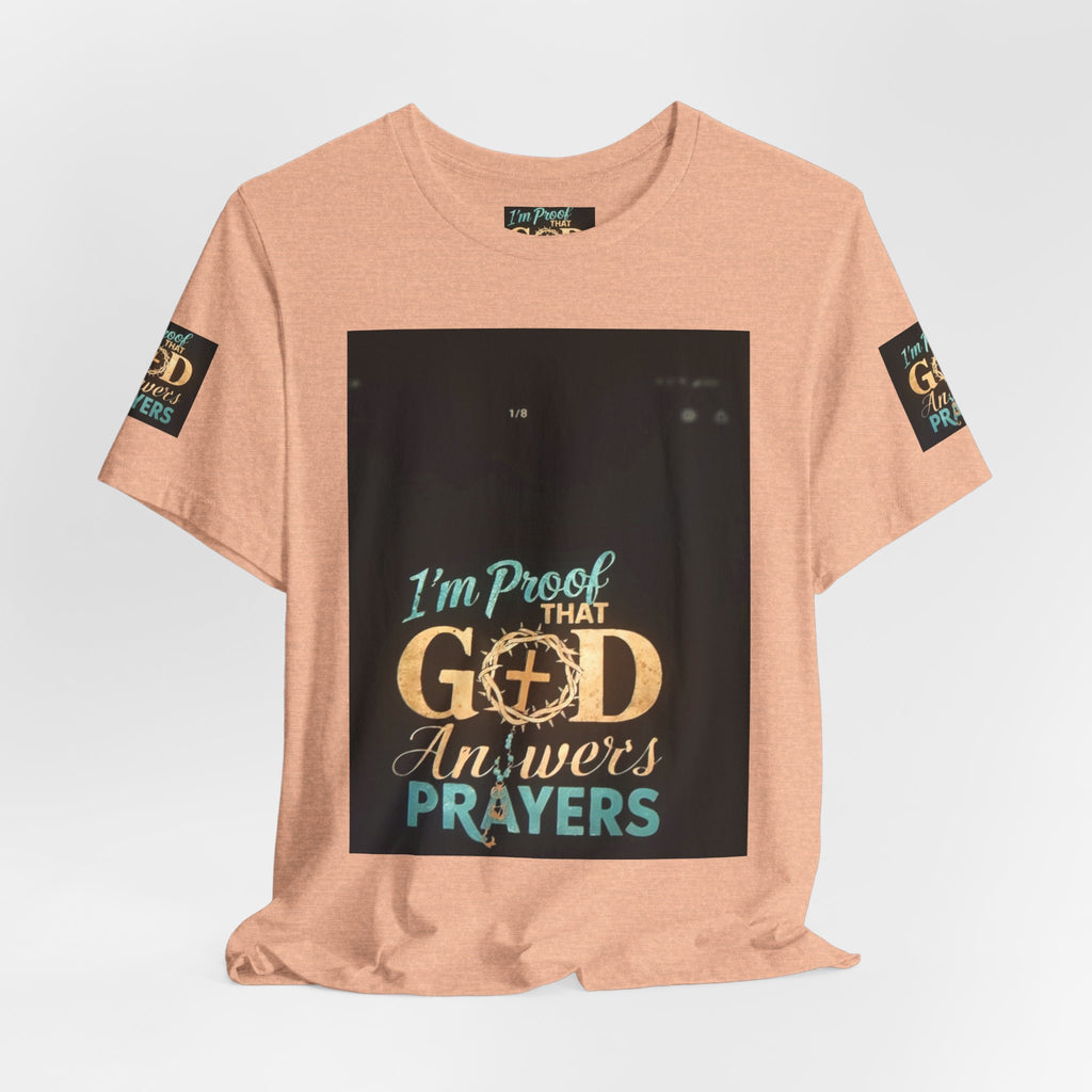 I'm Proof That God Answers Prayers T-Shirt