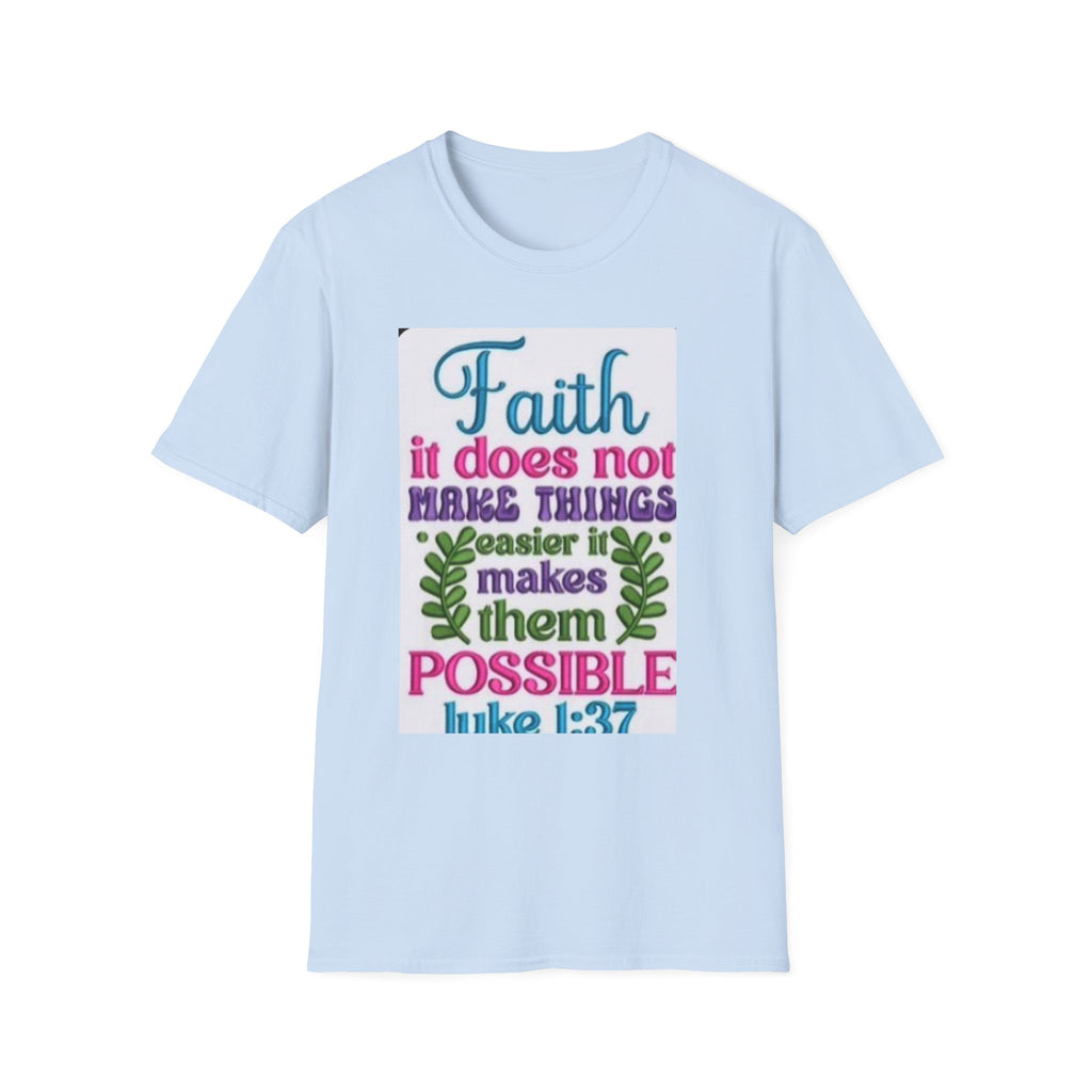 Faith Quote T‑Shirt — “Faith it does not make things easier it makes them possible” (Luke 1:37)