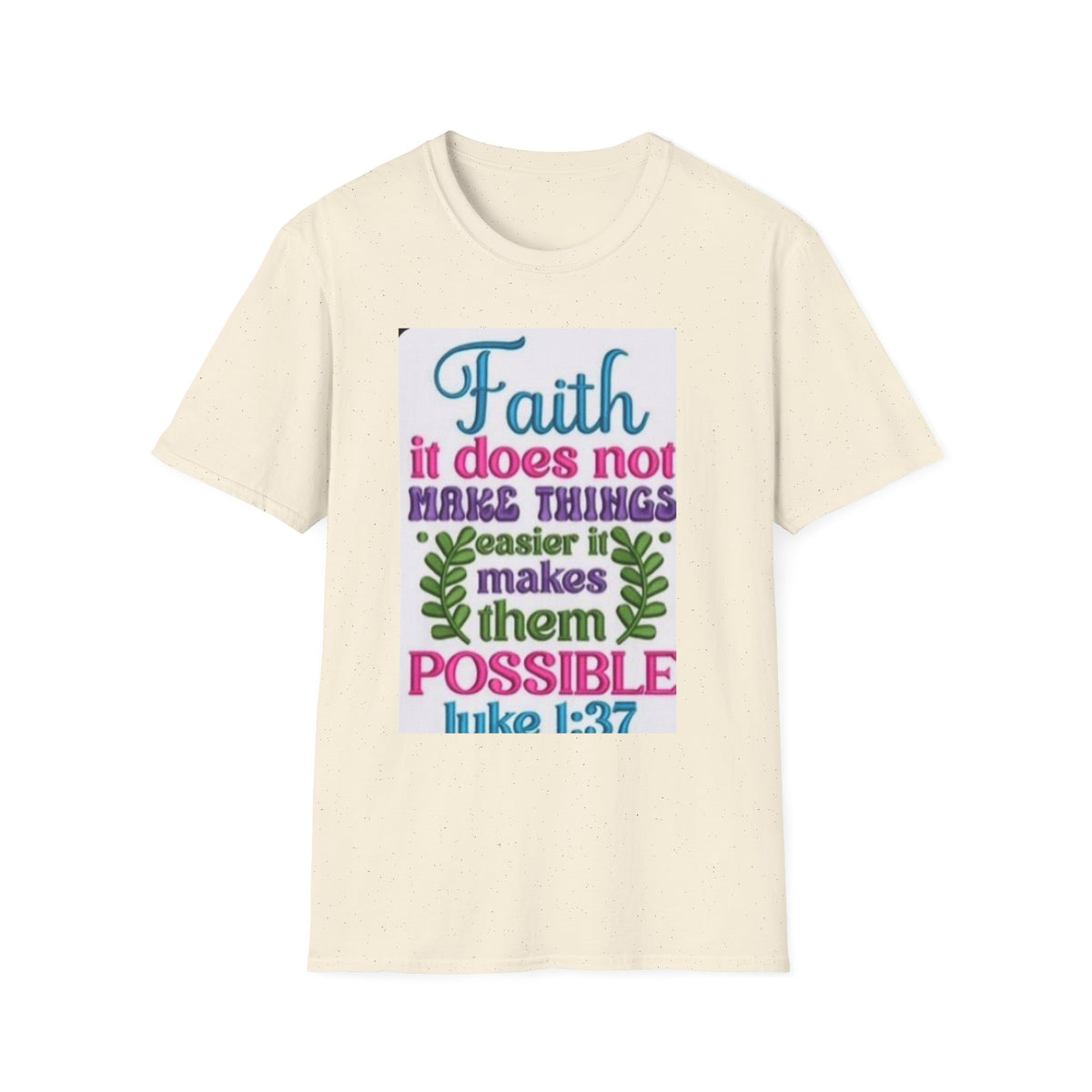 Faith Quote T‑Shirt — “Faith it does not make things easier it makes them possible” (Luke 1:37)