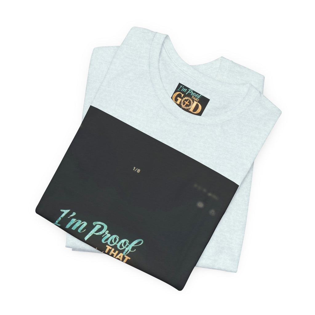 I'm Proof That God Answers Prayers T-Shirt
