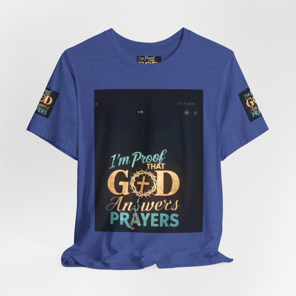 I'm Proof That God Answers Prayers T-Shirt
