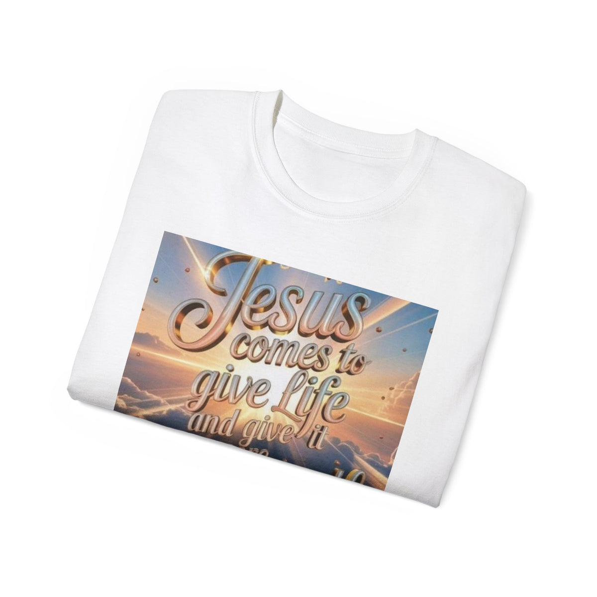 Jesus Comes to Give Life Tee — John 10:10 Inspirational Christian T‑Shirt