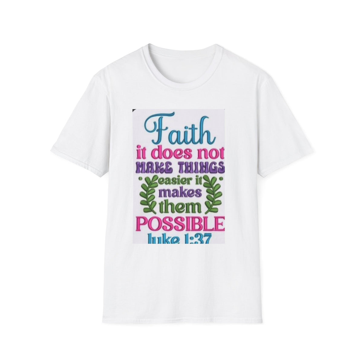Faith Quote T‑Shirt — “Faith it does not make things easier it makes them possible” (Luke 1:37)