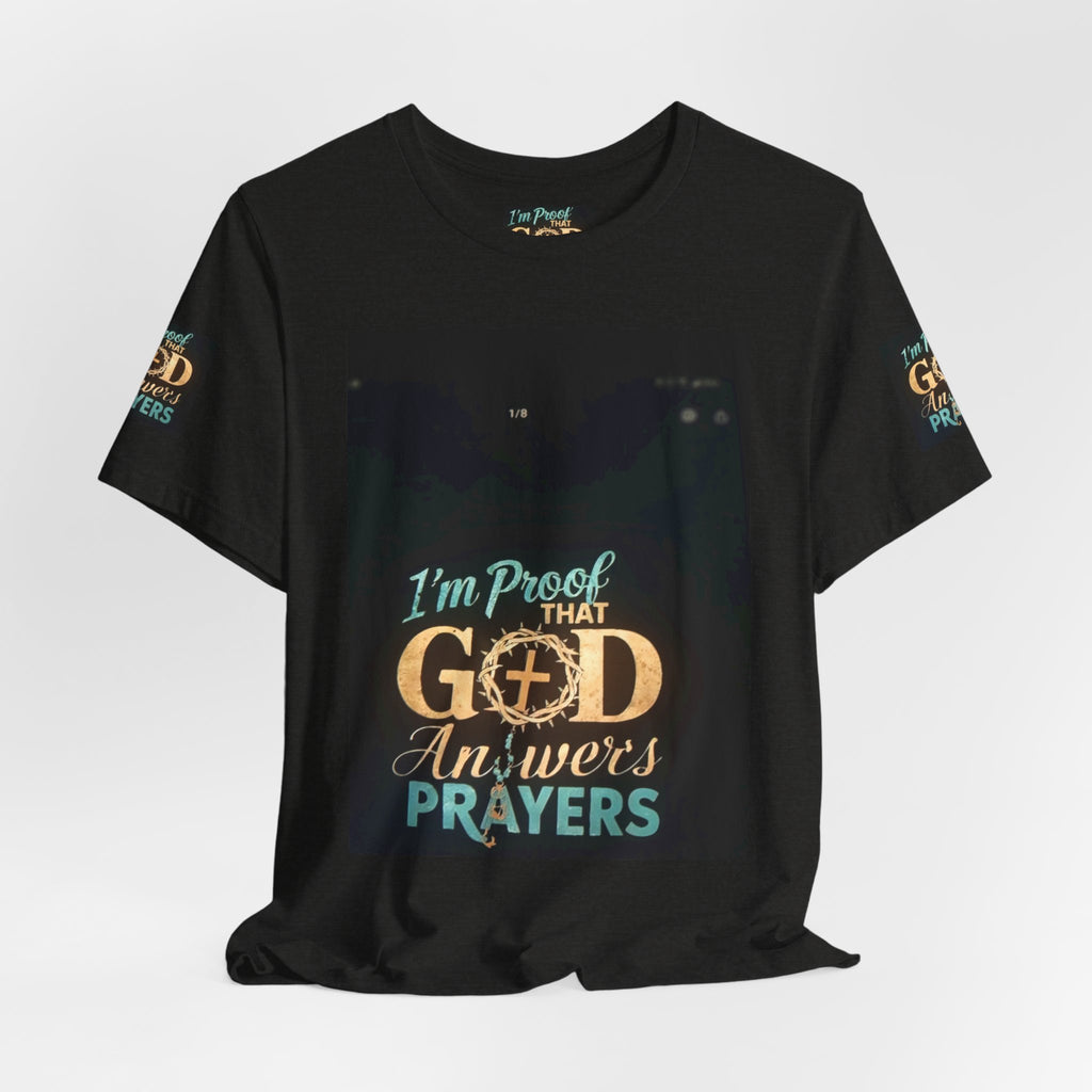 I'm Proof That God Answers Prayers T-Shirt