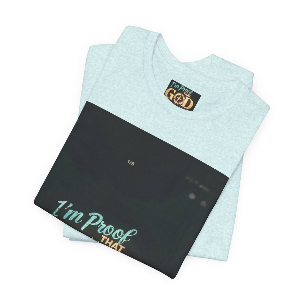 I'm Proof That God Answers Prayers T-Shirt